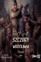 Okładka - Szczury Wrocławia. Chaos. Tom 2 - Robert J. Szmidt