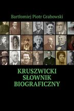 Okładka - Kruszwicki słownik biograficzny - Bartłomiej Grabowski