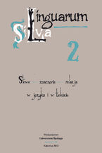 Linguarum Silva. T. 2: Słowo - znaczenie - relacja w języku i w tekście