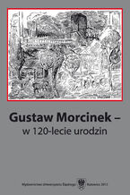 Okładka - Gustaw Morcinek - w 120&#8209;lecie urodzin - red. Krystyna Heska-Kwaśniewicz, Jacek Lyszczyna