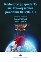 Okładka - Podmioty gospodarki światowej wobec pandemii COVID-19 - Iwona Pawlas, Anna Czech