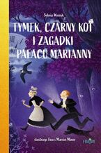 Okładka - Tymek, Czarny Kot i zagadki Pałacu Marianny - Sylwia Winnik