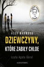 Okładka - Dziewczyny, które zabiły Chloe - Alex Marwood