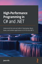 Okładka - High-Performance Programming in C# and .NET. Understand the nuts and bolts of developing robust, faster, and resilient applications in C# 10.0 and .NET 6 - Jason Alls
