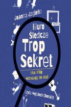 Okładka - Biuro Śledcze Trop Sekret. Inka i Filip wkraczają do akcji - Joanna Jagiełło