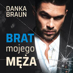 Okładka - Brat mojego męża - Danka Braun