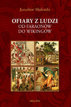 Ofiary z ludzi. Od faraonów do wikingów