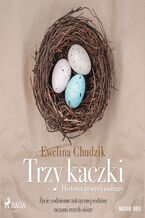 Okładka - Trzy kaczki. Historia pewnej rodziny - Ewelina Chudzik