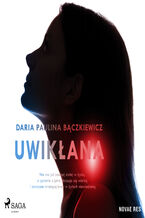 Okładka - Uwikłana - Daria Paulina Bączkiewicz