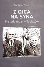 Z ojca na syna. Historia rodziny Tabiszów