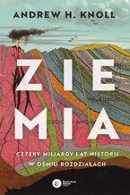 Okładka - Ziemia. Cztery miliardy lat historii w ośmiu rozdziałach - Andrew H. Knoll