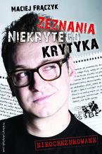 Okładka - Zeznania Niekrytego Krytyka - Maciej Frączyk