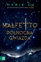 Okładka - Malfetto. Północna Gwiazda. Tom 3 - Marie Lu