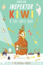 Okadka ksiki Inspektor Kiwi na tropie dobrych manier