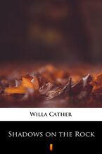 Okładka - Shadows on the Rock - Willa Cather