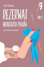 Okładka - Rezerwat niebieskich ptaków. Tom 9 - Ewa Nowak