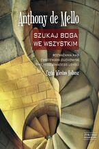 Okładka - Szukaj Boga we wszystkim. Rozważania nad Ćwiczeniami duchowymi świętego Ignacego Loyoli - Anthony de Mello