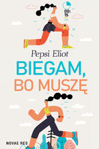 Okładka - Biegam, bo muszę - Pepsi Eliot