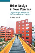 Urban Design in Town Planning. Current Issues and Dilemmas from the Polish and European Perspective
