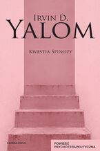 Okładka - Kwestia Spinozy. Powieść psychoterapeutyczna - Irvin D. Yalom