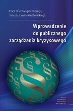 Okładka - Wprowadzenie do publicznego zarządzania kryzysowego - Janusz Zawiła-Niedźwiecki