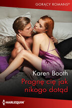 Okładka - Pragnę cię jak nikogo dotąd - Karen Booth