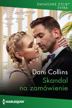 Okładka - Skandal na zamówienie - Dani Collins