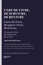 Okładka - L\'art de vivre, de survivre, de revivre. Approches littéraires. 50e anniversaire des études romanes &#224; l\'Université de Łódź / L\'arte di vivere di sopravvivere di rivivere. 50&#186; anniversario degli studi di romanistica all\'Universit&#224; di Łódź / El arte de vivir de sobrevivir de revivir. 50&#186; aniversario de los estudios románicos en la Universidad de Łódź - Magdalena Koźluk, Anita Staroń