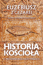 Historia Kościoła. O męczennikach palestyńskich