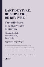 Okładka - L\'art de vivre, de survivre, de revivre. Approches linguistiques. Le 50e anniversaire des études romanes &#224; l\'Université de Łódź / El arte de vivir de sobrevivir de revivir. 50&#186; aniversario de los estudios románicos en la Universidad de Łódź / L\'arte di vivere di sopravvivere di rivivere. 50&#186; anniversario degli studi di romanistica all\'Universit&#224; di Łódź - Magdalena Lipińska, Magdalena Szeflińska-Baran