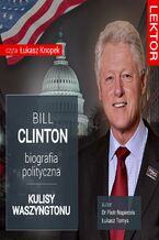 Okadka ksiki Bill Clinton. Biografia polityczna. Kulisy Waszyngtonu