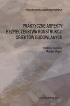 Okładka - Praktyczne aspekty bezpieczeństwa konstrukcji obiektów budowlanych - Maciej Major (red.)