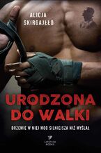 Okładka - Urodzona do walki - Alicja Skirgajłło