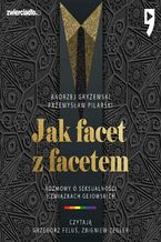 Okładka - Jak facet z facetem. Rozmowy o seksualności i związkach gejowskich - Andrzej Gryżewski, Przemysław Pilarski