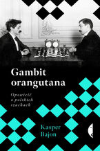 Okadka ksiki Gambit orangutana. Opowie o polskich szachach