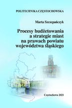 Procesy budżetowania a strategie miast na prawach powiatu województwa śląskiego