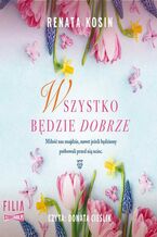 Okładka - Wszystko będzie dobrze - Renata Kosin