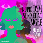 Okładka - Kupić dym, sprzedać mgłę - Magda Dygat