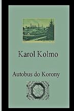 Okładka - Autobus do Korony - Karol Kolmo