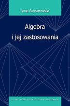 Okładka - Algebra i jej zastosowania - Anna Romanowska