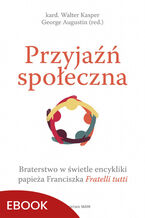 Przyjaźń społeczna. Braterstwo w świetle encykliki papieża Franciszka Fratelli tutti