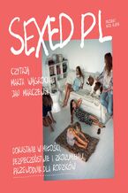 Okładka - SEXEDPL. Dorastanie w miłości, bezpieczeństwie i zrozumieniu. Przewodnik dla rodziców - Anja Rubik