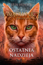 Okładka - Wojownicy (Tom 24). Ostatnia nadzieja - Erin Hunter