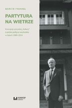Okładka - Partytura na wietrze. Koncepcje paryskiej - Marcin Frenkel
