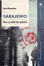 Sarajewo. Rany są nadal zbyt głębokie