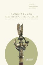 Okładka - Konstytucja Rzeczypospolitej Polskiej z 17 marca 1921 roku. W setną rocznicę uchwalenia - Aldona Domańska, Anna Michalak