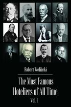 Okładka - The Most Famous Hoteliers of All Time Vol. 1 - Robert Woliński