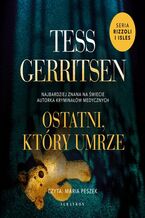 Okładka - OSTATNI, KTÓRY UMRZE - Tess Gerritsen