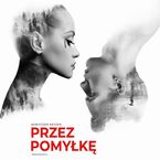 Przez pomyłkę. Tom 1. Dorota Czerwińska