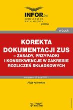 Okładka - Korekta dokumentacji ZUS  zasady, przypadki i konsekwencje w zakresie rozliczeń składkowych - Alicja Kozłowska